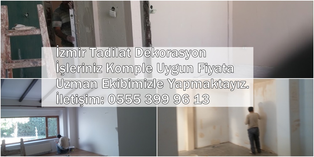 İZMİR KOMPLE TADİLAT DEKORASYON İŞLERİ – EV TADİLATI – DAİRE TADİLATI
